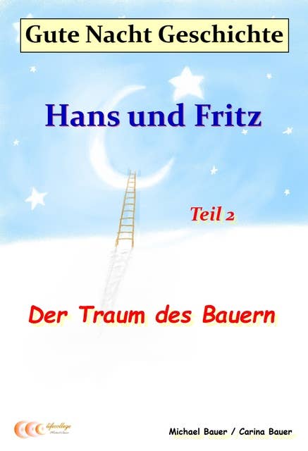 Gute-Nacht-Geschichte: Hans und Fritz - Der Traum des Bauern: Wunderschöne Einschlafgeschichte für Kinder bis 12 Jahren - Teil 2