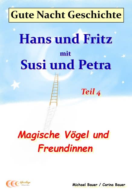 Gute-Nacht-Geschichte: Hans und Fritz mit Susi und Petra - Magische Vögel und Freundinnen: Wunderschöne Einschlafgeschichte für Kinder bis 12 Jahren