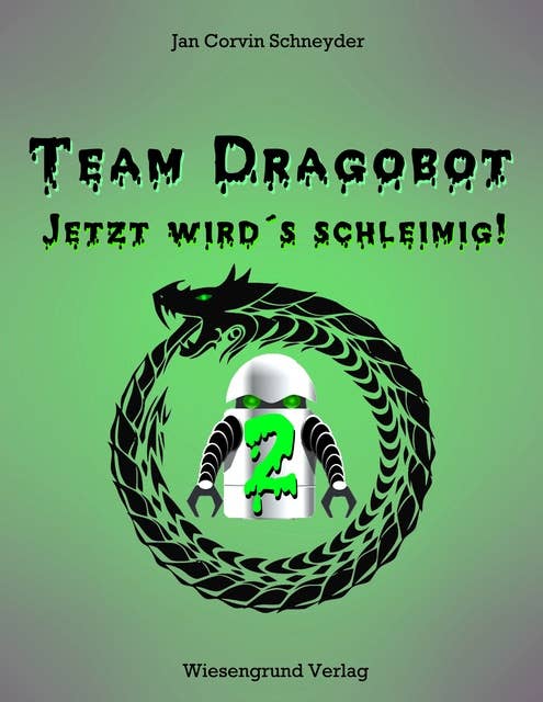Team Dragobot - Band 2: Jetzt wird's schleimig!
