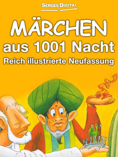 Märchen aus 1001 Nacht: Reich illustrierte Neufassung