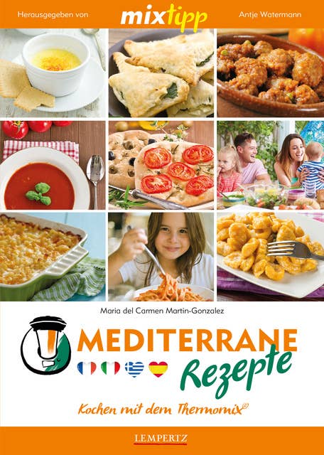 MIXtipp Mediterrane Rezepte: Kochen mit dem Thermomix: Kochen mit dem Thermomix TM5 und TM31