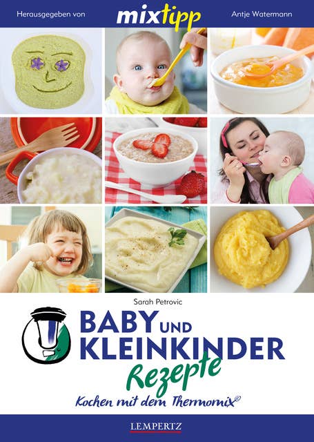 MIXtipp Baby- und Kleinkinder-Rezepte: Kochen mit dem Thermomix: Kochen mit dem Thermomix TM5 und TM31