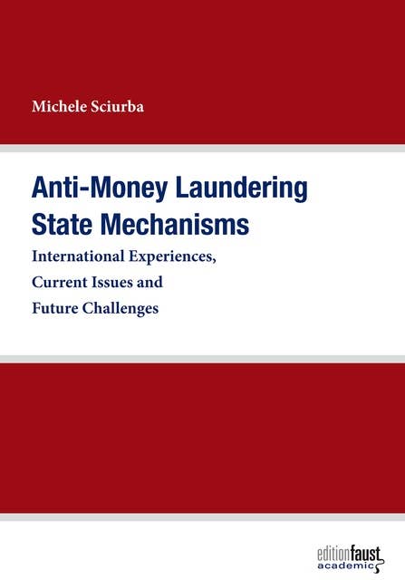 Anti-Money Laundering State Mechanisms: International Experiences, Current Issues and Future Challenges