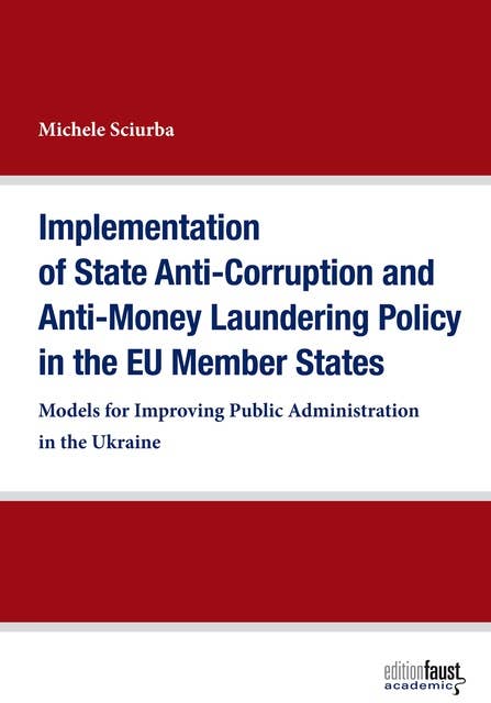 Implementation of State Anti-Corruption and Anti-Money Laundering Policy in the EU Member States: Models for Improving Public Administration in the Ukraine