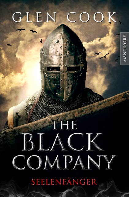 The Black Company - Band 1: Seelenfänger: Ein Dark-Fantasy-Roman von Kult Autor Glen Cook