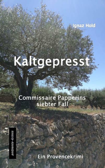 Kaltgepresst: Commissaire Papperins siebter Fall - ein Provencekrimi