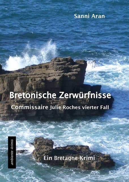Bretonische Zerwürfnisse: Commissaire Julie Roches vierter Fall