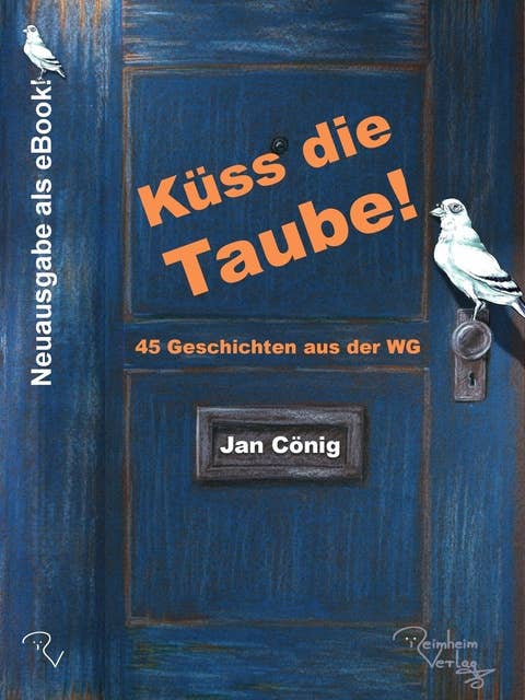 Küss die Taube!: 45 Geschichten aus der WG - das eBook