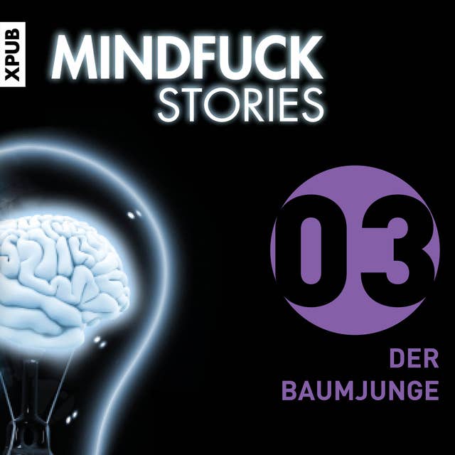 Mindfuck Stories - Folge 3: Der Baumjunge