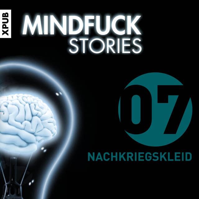 Mindfuck Stories - Folge 7: Nachkriegskleid