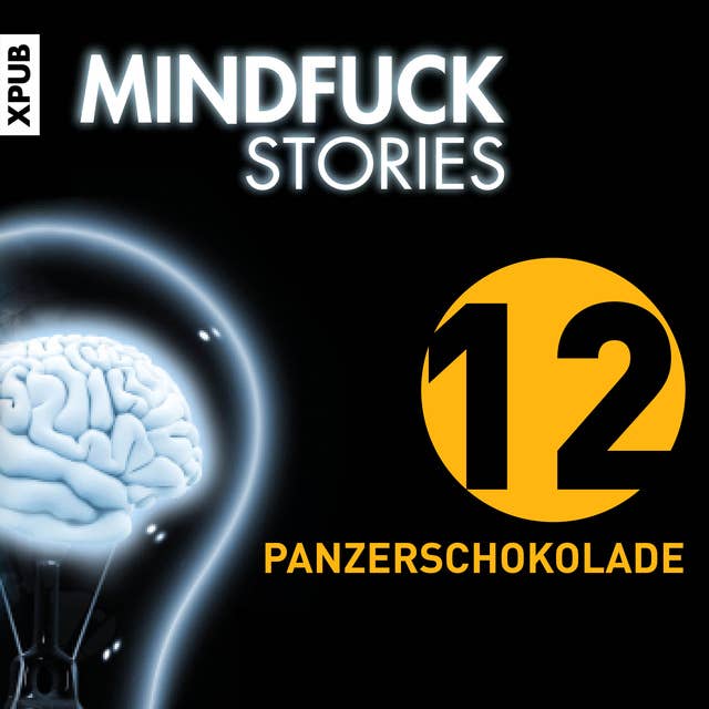 Mindfuck Stories - Folge 12: Panzerschokolade