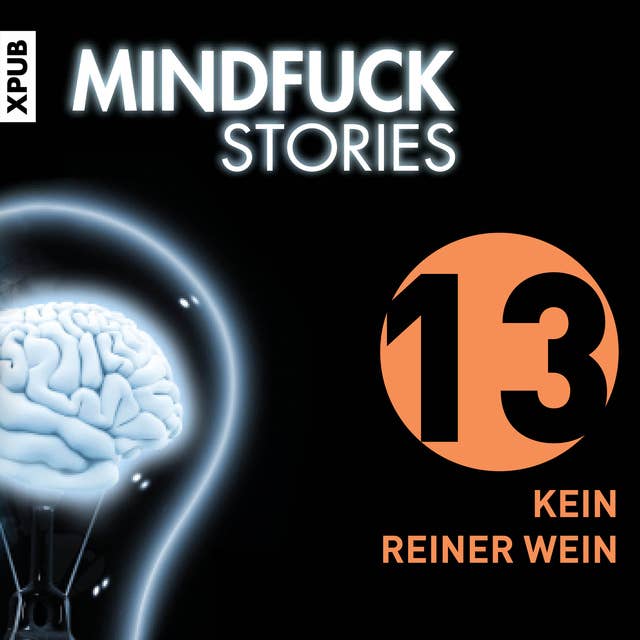 Mindfuck Stories - Folge 13: Kein reiner Wein
