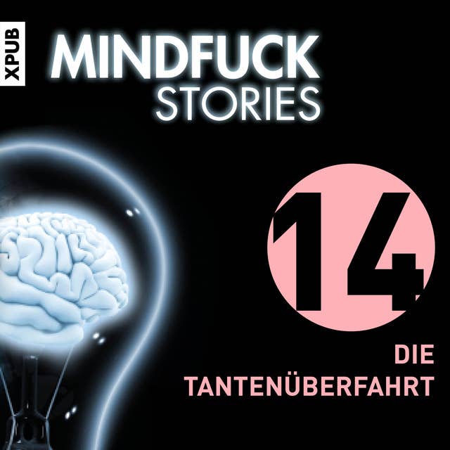 Mindfuck Stories - Folge 14: Die Tantenüberfahrt
