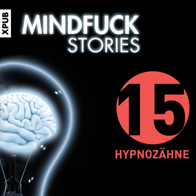 Mindfuck Stories - Folge 15: Hypnozähne