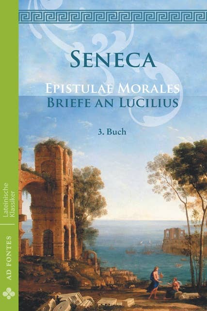 Briefe an Lucilius / Epistulae morales (Deutsch): 3. Buch