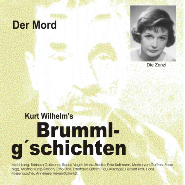 Brummlg'schichten: Der Mord: Kurt Wilhelm's Brummlg'schichten