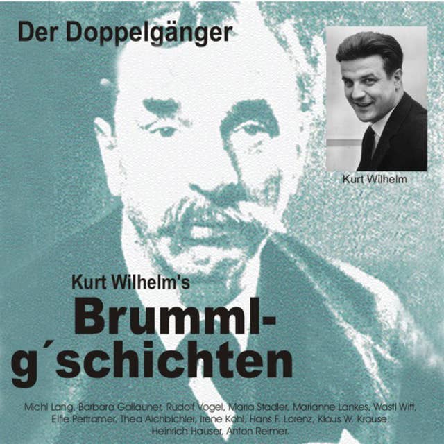 Brummlg'schichten: Der Doppelgänger: Kurt Wilhelm's Brummlg'schichten