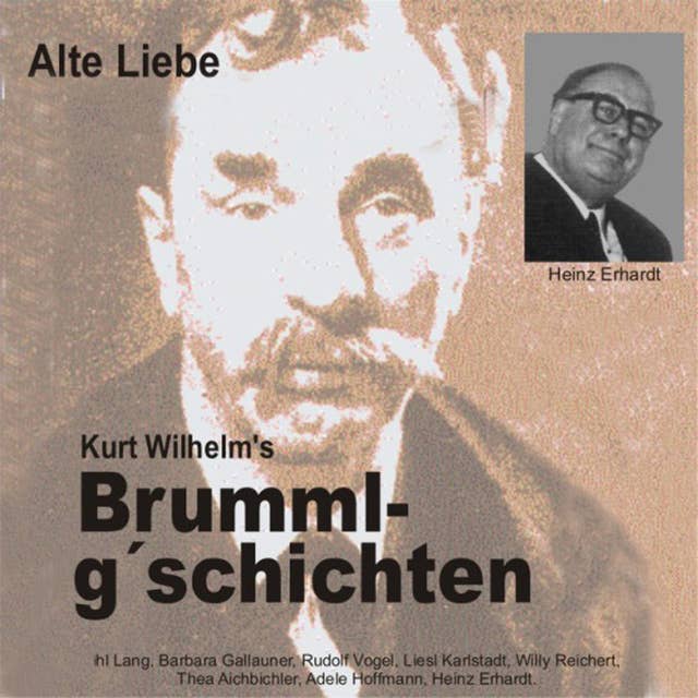 Brummlg'schichten: Alte Liebe: Kurt Wilhelm's Brummlg'schichten