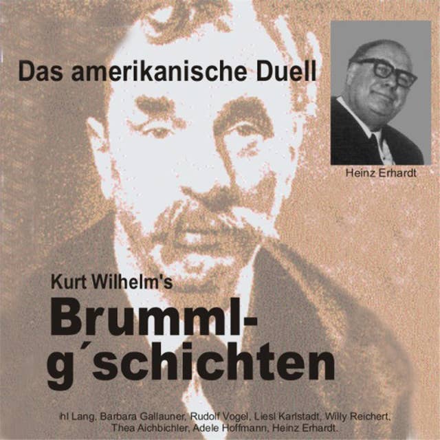 Brummlg'schichten: Das amerikanische Duell: Kurt Wilhelm's Brummlg'schichten