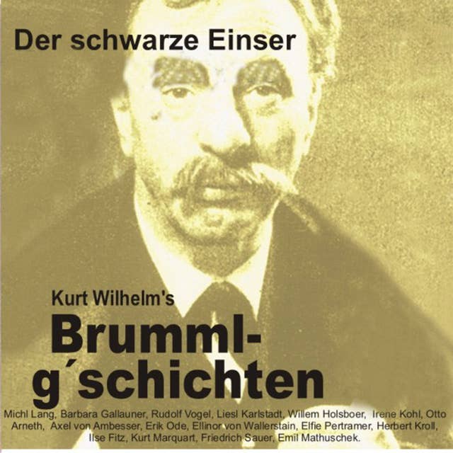 Brummlg'schichten: Der schwarze Einser: Kurt Wilhelm's Brummlg'schichten
