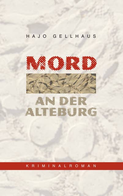 Mord an der Alteburg: Der erste Fall von Kommissar Leichtfuß