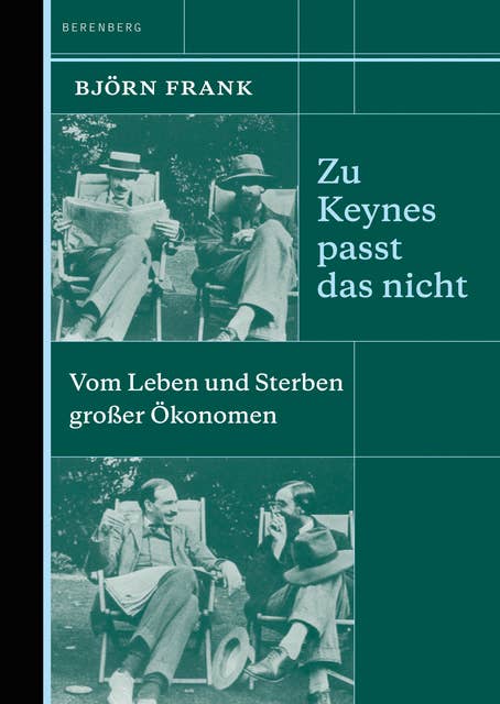 Zu Keynes passt das nicht: Vom Leben und Sterben großer Ökonomen
