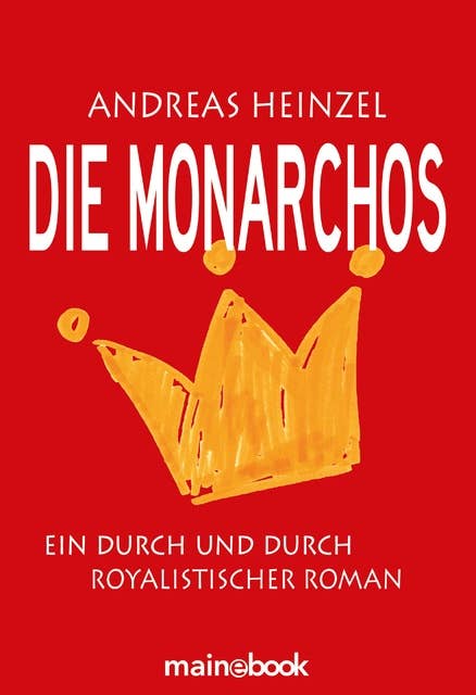 Die Monarchos: Ein durch und durch royalistischer Roman