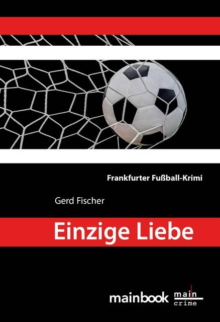 Einzige Liebe - Frankfurter Fußball-Krimi: Kommissar Rauscher 8