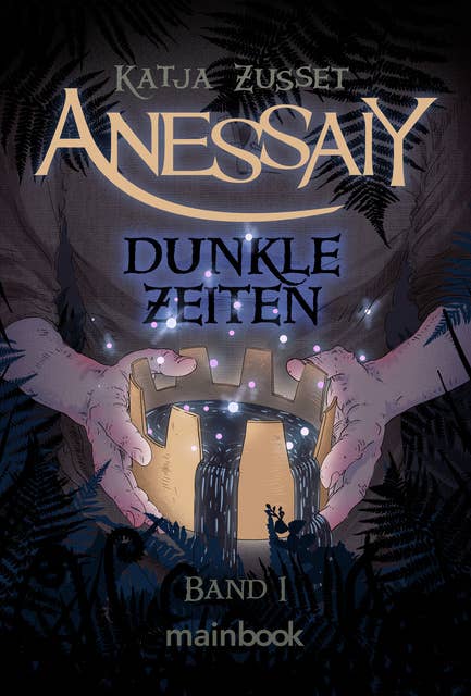 Anessaiy - Band 1: Dunkle Zeiten: Fantasy-Serie