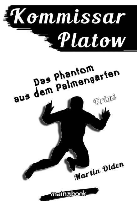 Kommissar Platow, Band 12: Das Phantom aus dem Palmengarten: Kriminalroman