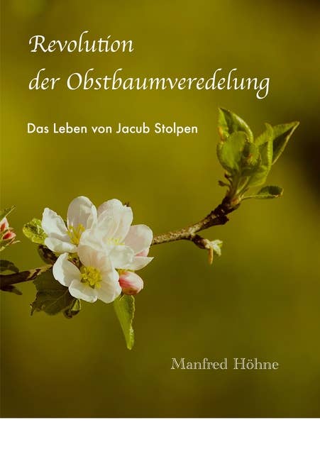 Revolution der Obstbaumveredelung: Das Leben von Jakub Stolpen