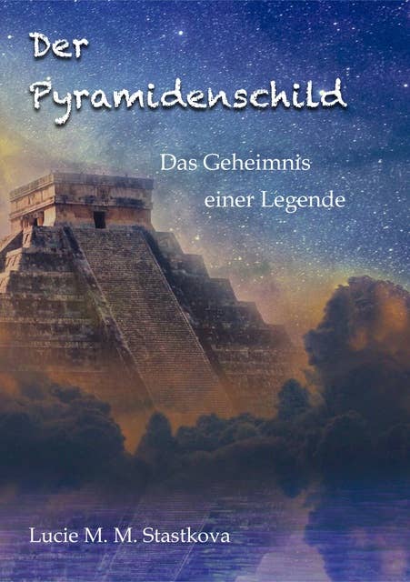 Der Pyramidenschild: Das Geheimnis einer Legende