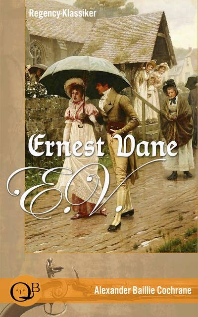 Ernest Vane (Regency-Klassiker): Die tragische Geschichte einer jungen Liebe