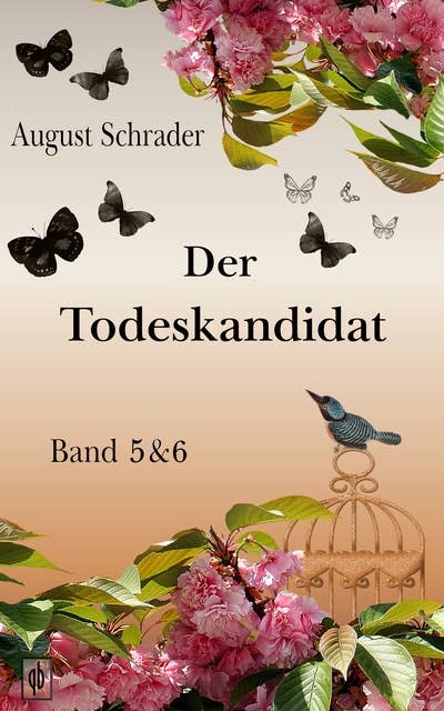 Der Todeskandidat / Band 5 & 6: August Schraders Meisterwerk in einer modernisierten Neufassung