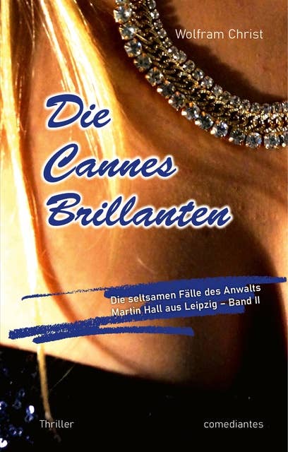 Die Cannes Brillanten: Die seltsamen Fälle des Anwalts Martin Hall aus Leipzig - Band II