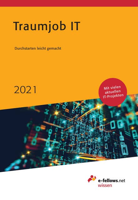 Traumjob IT 2021: Branchenüberblick, Erfahrungsberichte und Tipps zum Berufseinstieg