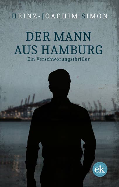 Der Mann aus Hamburg: Ein Verschwörungsthriller