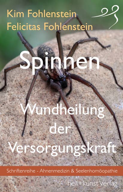 Spinnen - Wundheilung der Versorgungskraft: Schriftenreihe - Ahnenmedizin und Seelenhomöopathie