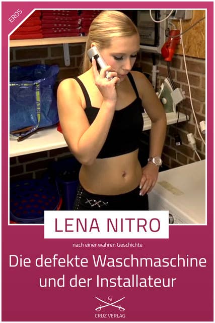 Die defekte Waschmaschine und der Installateur: Eine Story von Lena Nitro