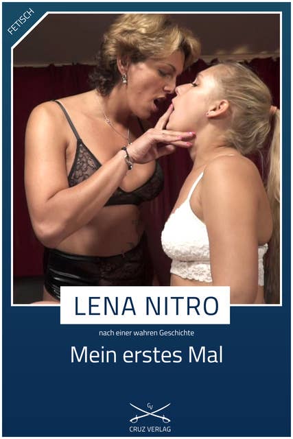 Mein erstes Mal: Eine Story von Lena Nitro