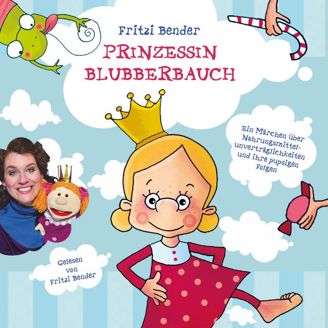 Prinzessin Blubberbauch: Ein Märchen über Nahrungsmittelunverträglichkeiten und ihre pupsigen Folgen