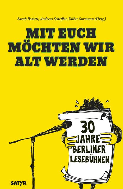 Mit euch möchten wir alt werden: 30 Jahre Berliner Lesebühnen