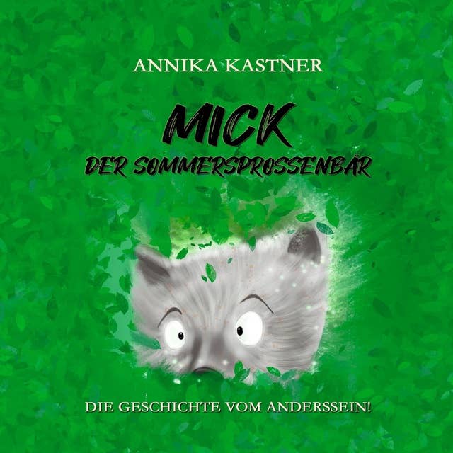 Mick - der Sommersprossenbär: Die Geschichte vom Anderssein!