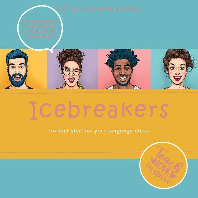 Icebreakers. Perfect start for your language class: Teach - Love - Inspire. bel activity + games booklets