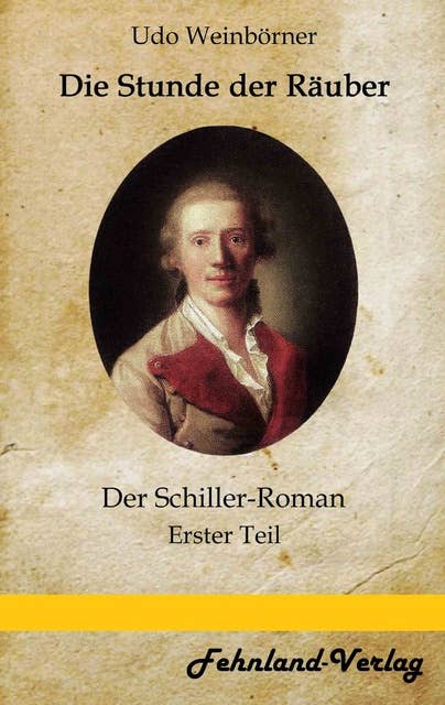 Die Stunde der Räuber: Historischer Schiller-Roman