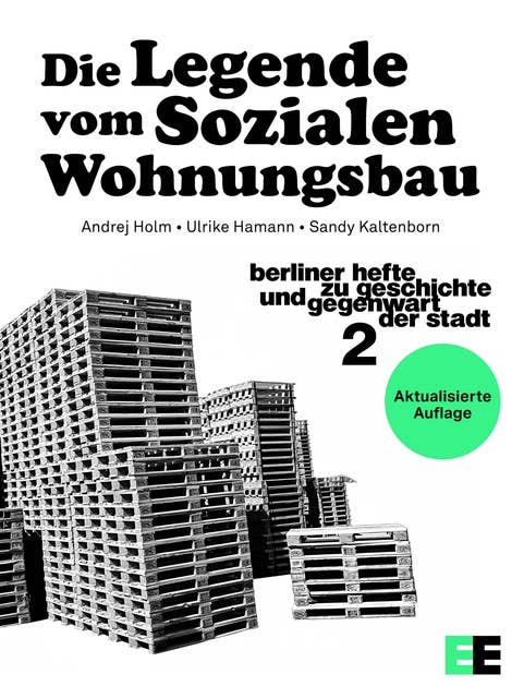 Die Legende vom Sozialen Wohnungsbau: Berliner Hefte zu Geschichte und Gegenwart der Stadt #2