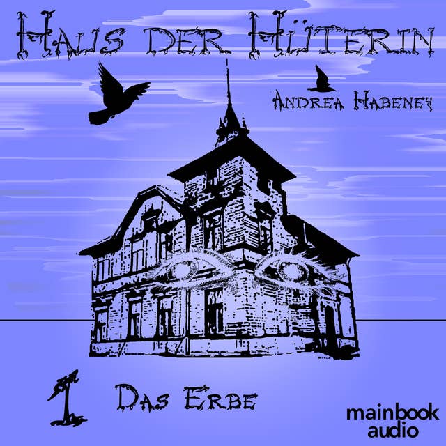 Haus der Hüterin: Band 1 - Das Erbe: Fantasy-Serie 