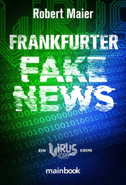 Frankfurter Fake News: Ein Virus Cop Krimi