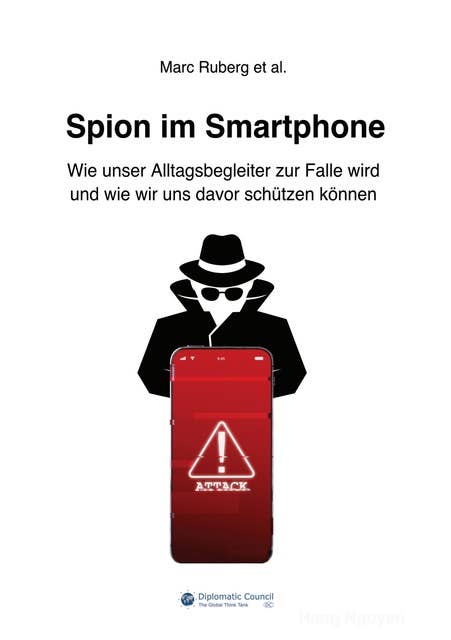 Spion im Smartphone: Wie unser Alltagsbegleiter zur Falle wird und wie wir uns davor schützen können