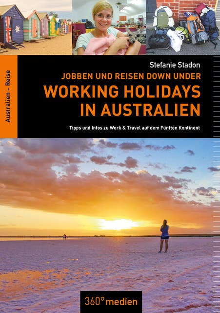 Jobben und Reisen Down under: Working Holidays in Australien: Tipps und Infos zu Work & Travel auf dem Fünften Kontinent